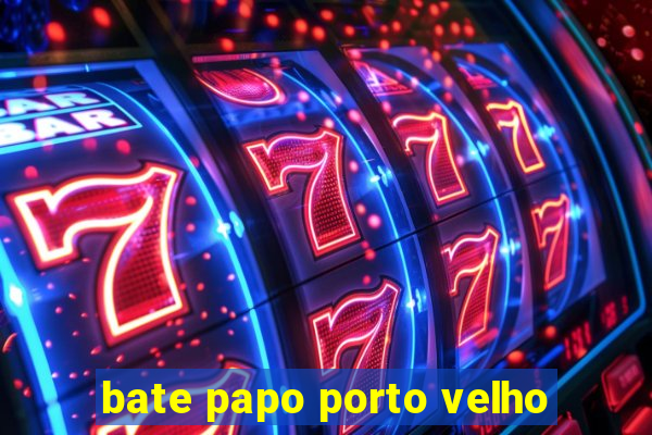 bate papo porto velho